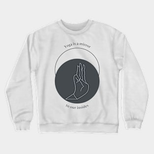 Yoga is a mirror to our insides Crewneck Sweatshirt
